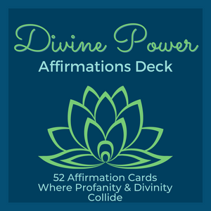 Divine Power Affirmations Deck: Where Profanity & Divinity Collide